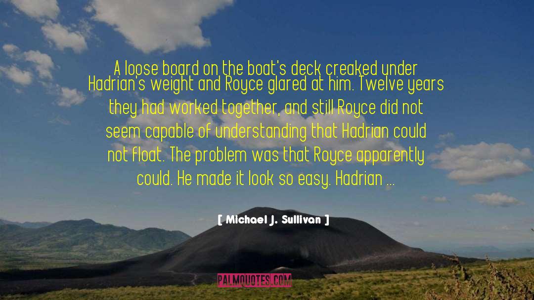 Michael J. Sullivan Quotes: A loose board on the