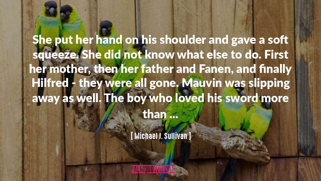 Michael J. Sullivan Quotes: She put her hand on