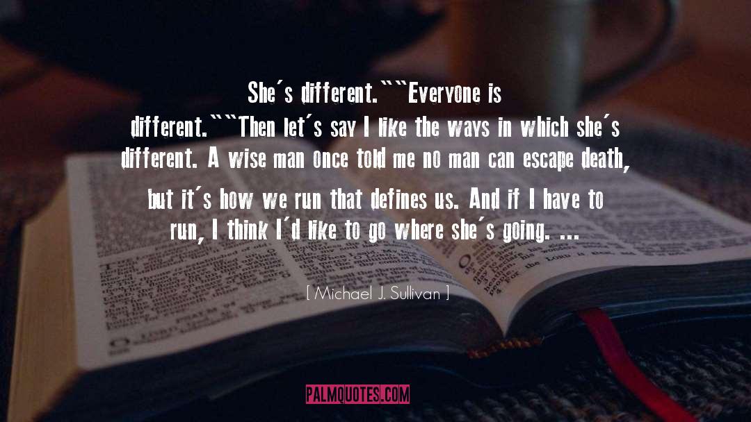 Michael J. Sullivan Quotes: She's different.