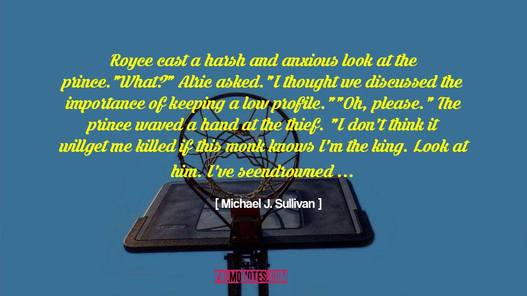 Michael J. Sullivan Quotes: Royce cast a harsh and