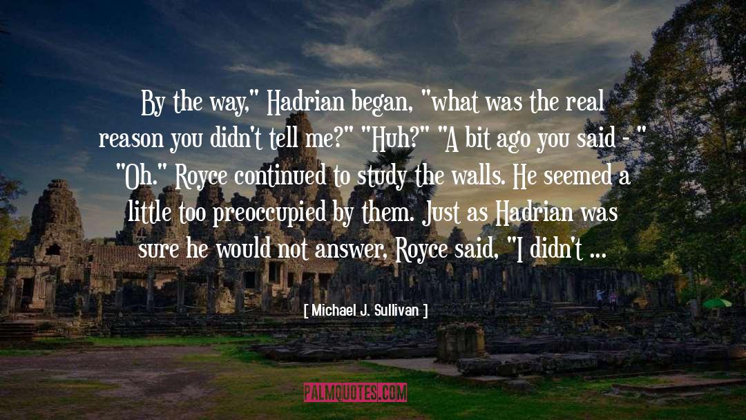 Michael J. Sullivan Quotes: By the way,