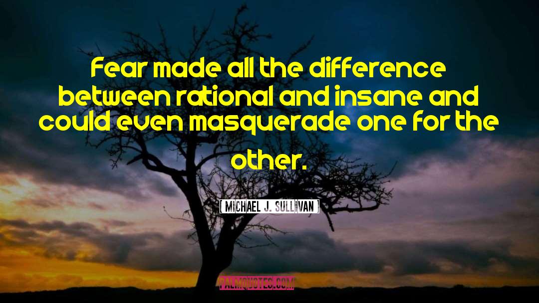 Michael J. Sullivan Quotes: Fear made all the difference