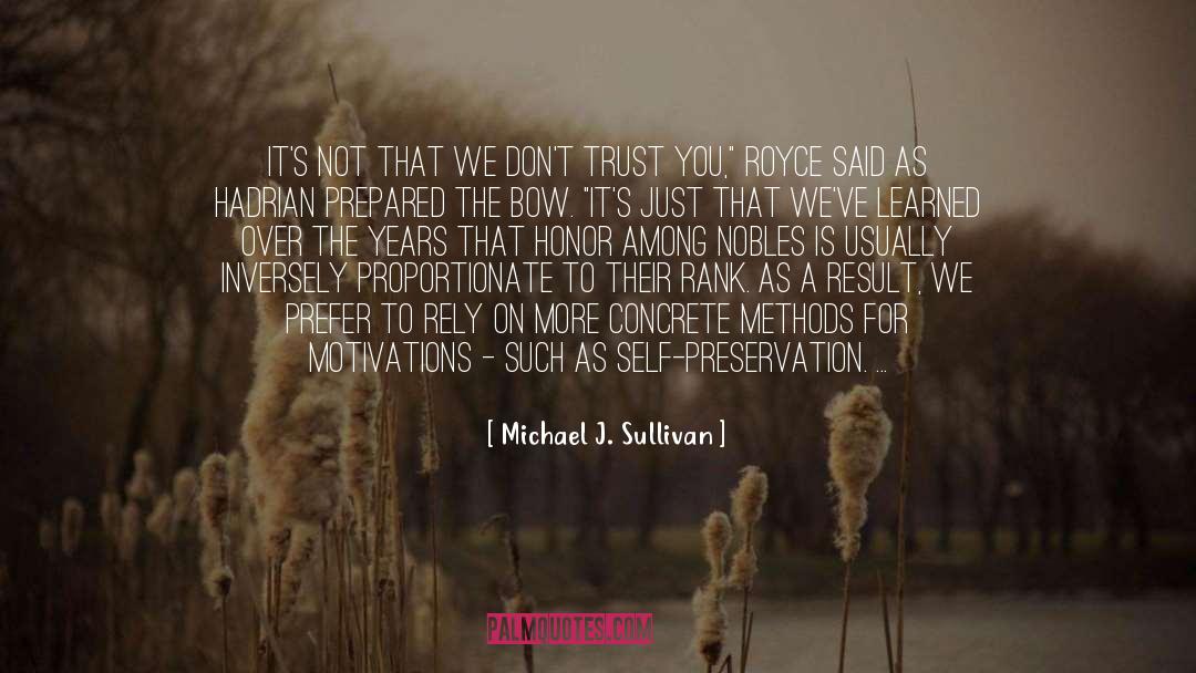 Michael J. Sullivan Quotes: It's not that we don't