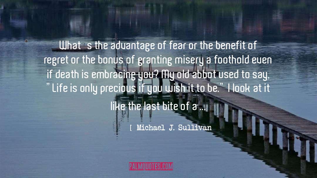 Michael J. Sullivan Quotes: What's the advantage of fear