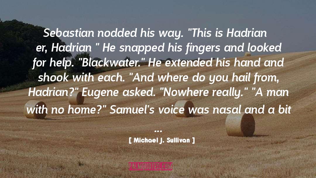Michael J. Sullivan Quotes: Sebastian nodded his way. 