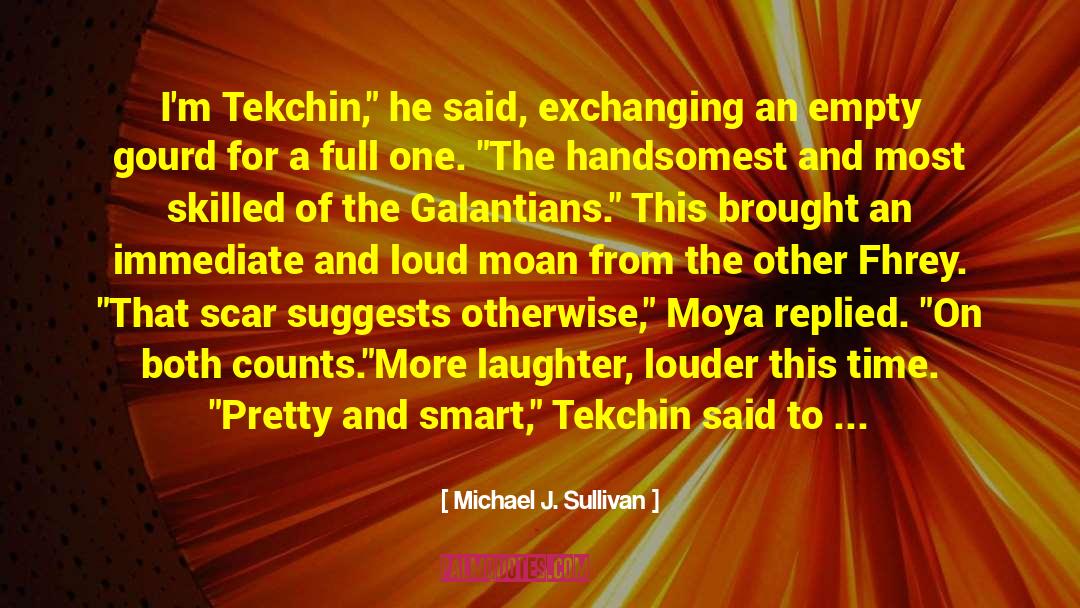 Michael J. Sullivan Quotes: I'm Tekchin,