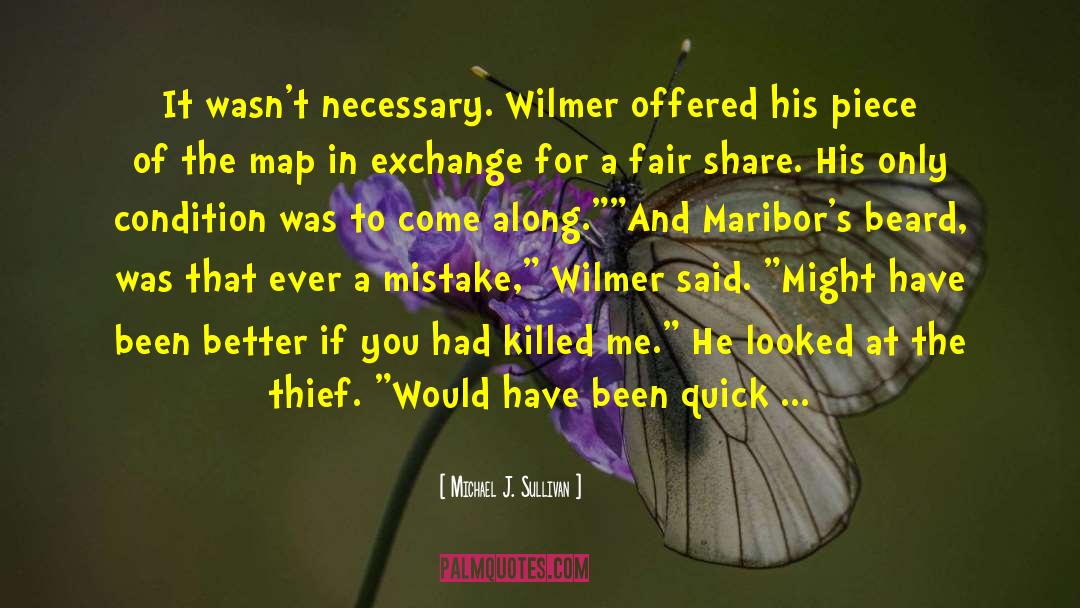 Michael J. Sullivan Quotes: It wasn't necessary. Wilmer offered