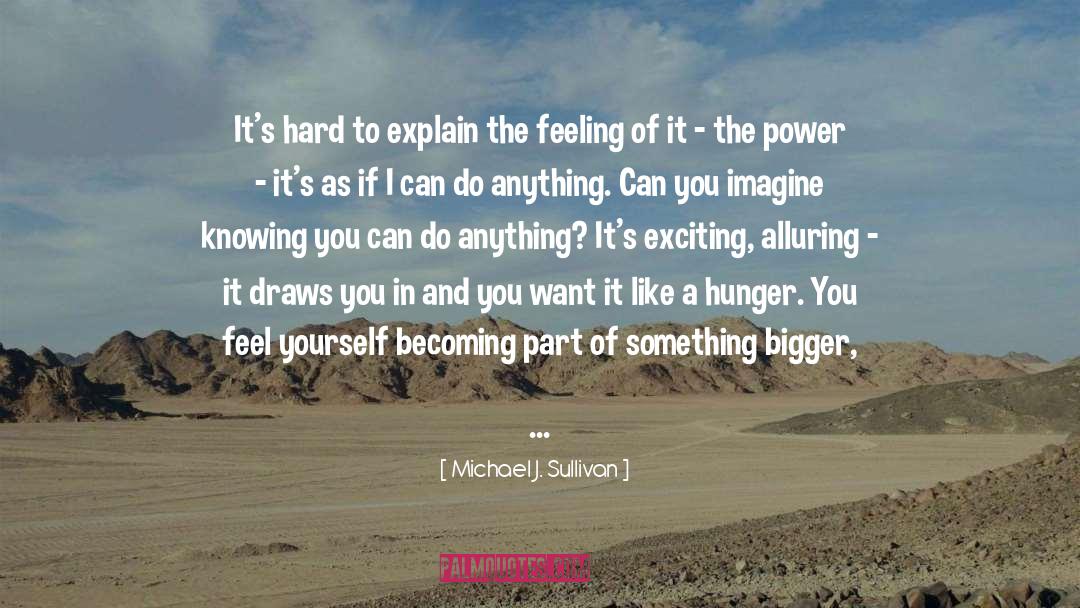 Michael J. Sullivan Quotes: It's hard to explain the