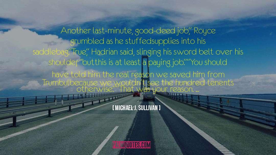 Michael J. Sullivan Quotes: Another last-minute, good-deed job,