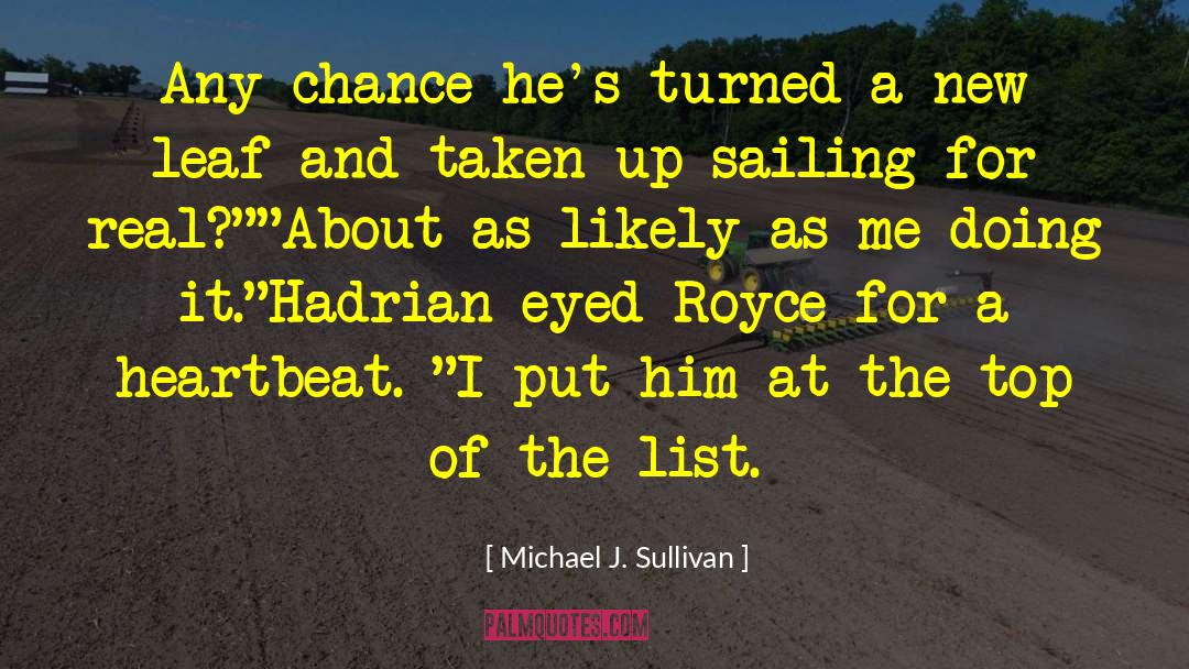 Michael J. Sullivan Quotes: Any chance he's turned a