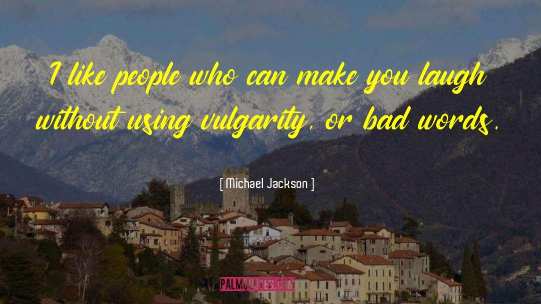 Michael Jackson Quotes: I like people who can