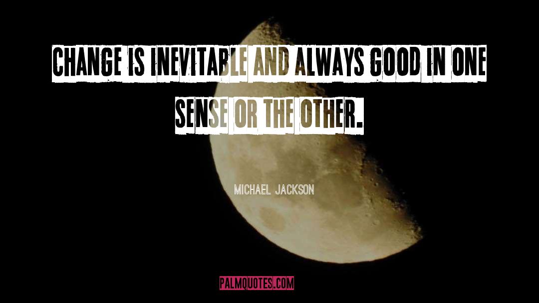 Michael Jackson Quotes: Change is inevitable and always