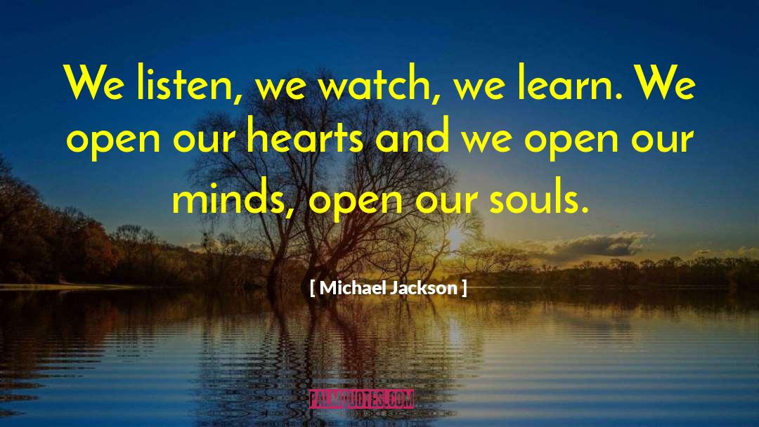 Michael Jackson Quotes: We listen, we watch, we