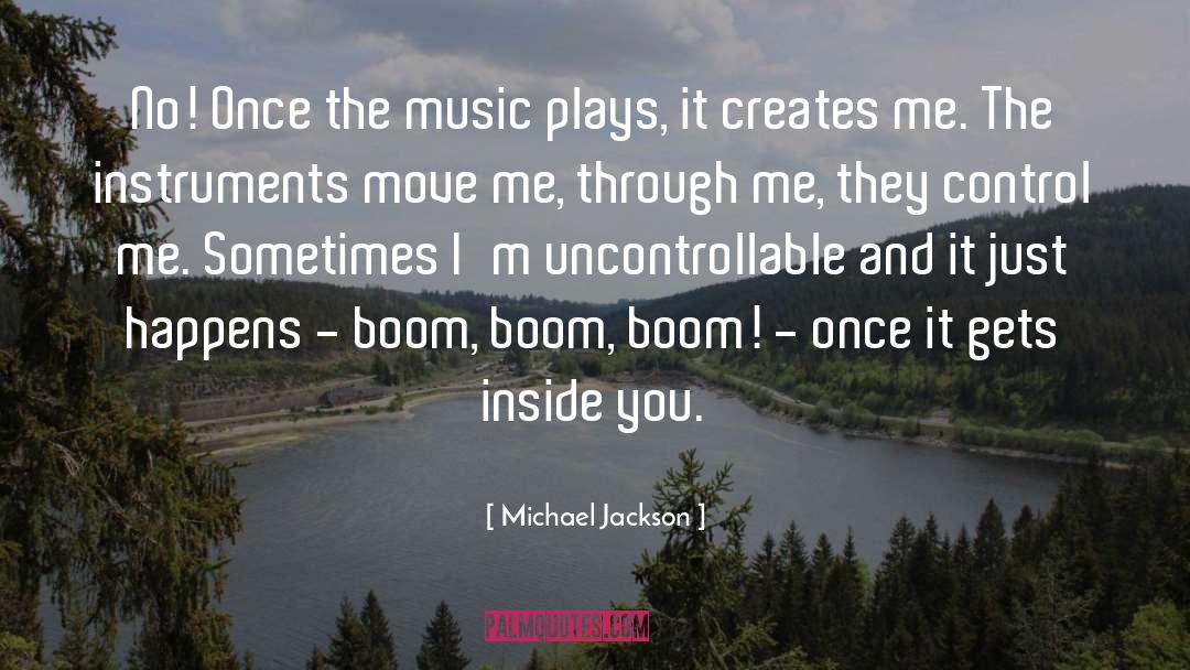 Michael Jackson Quotes: No! Once the music plays,