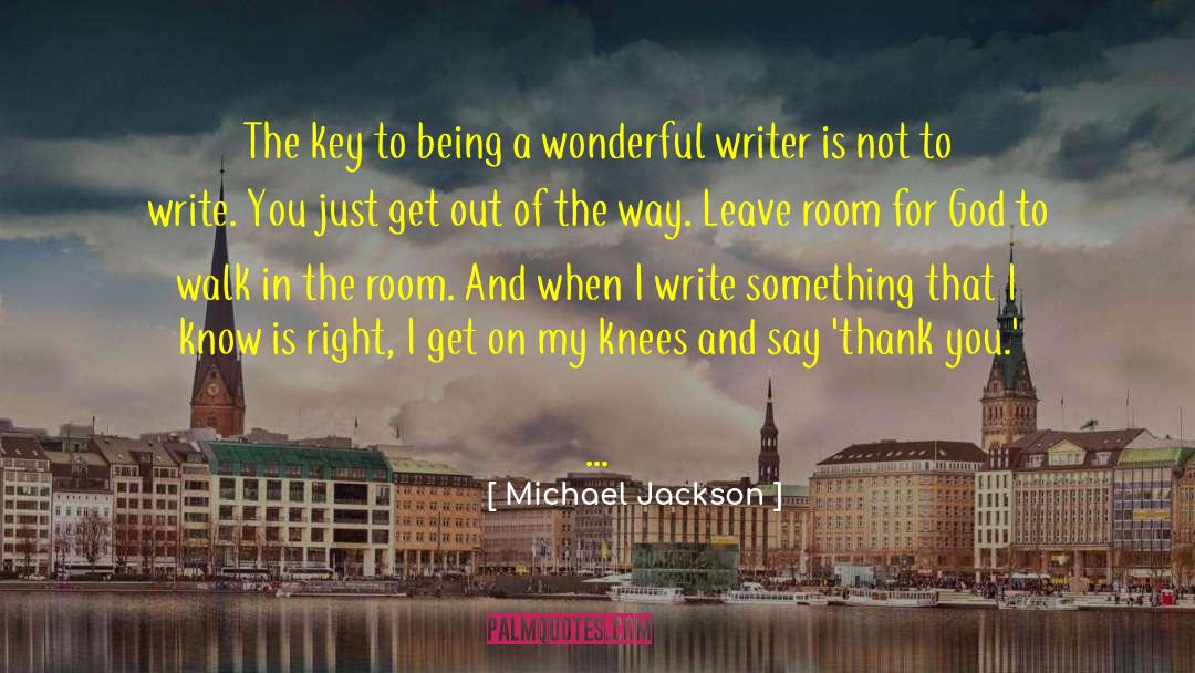 Michael Jackson Quotes: The key to being a