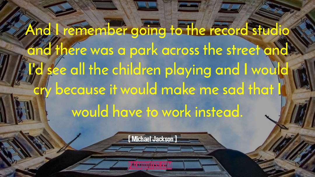 Michael Jackson Quotes: And I remember going to