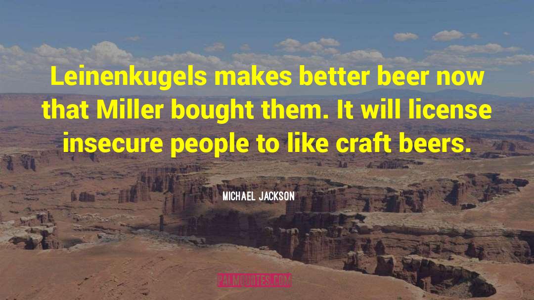 Michael Jackson Quotes: Leinenkugels makes better beer now