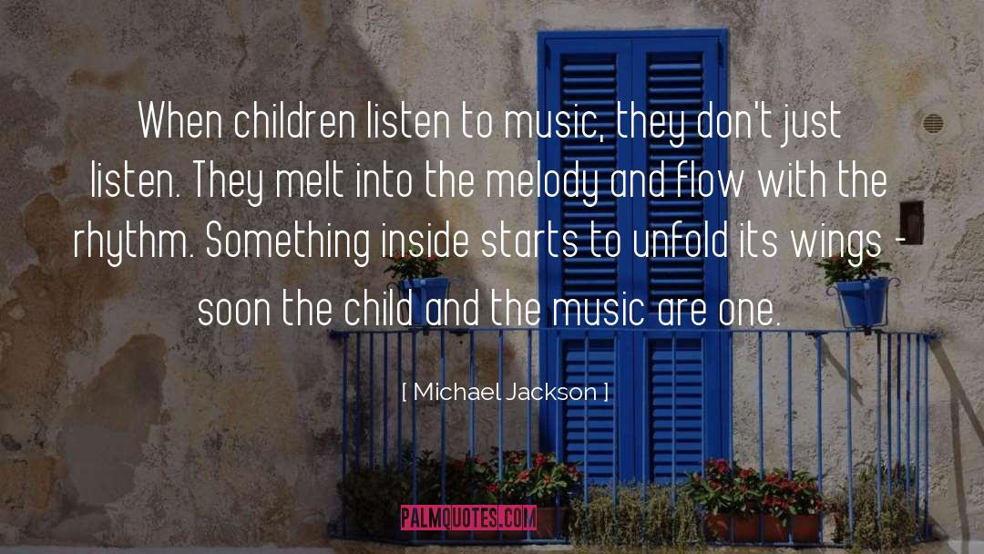 Michael Jackson Quotes: When children listen to music,