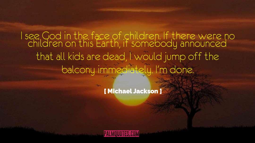 Michael Jackson Quotes: I see God in the