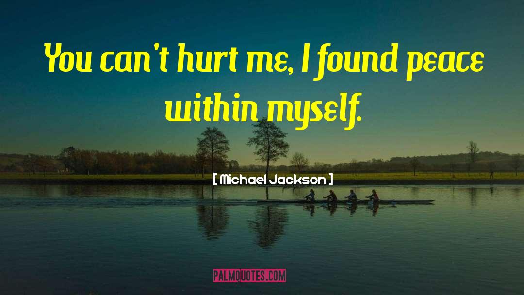 Michael Jackson Quotes: You can't hurt me, I