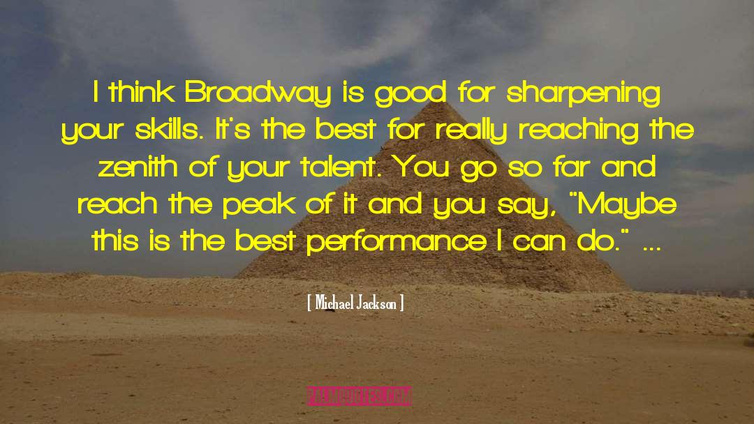 Michael Jackson Quotes: I think Broadway is good