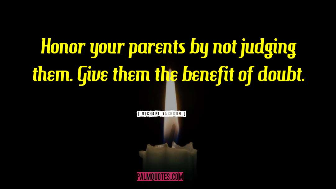 Michael Jackson Quotes: Honor your parents by not