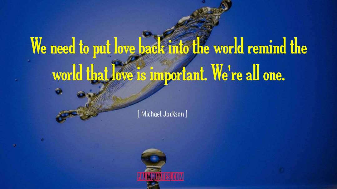Michael Jackson Quotes: We need to put love
