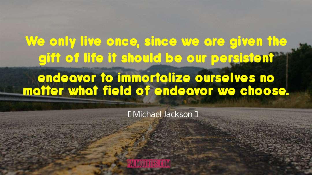 Michael Jackson Quotes: We only live once, since