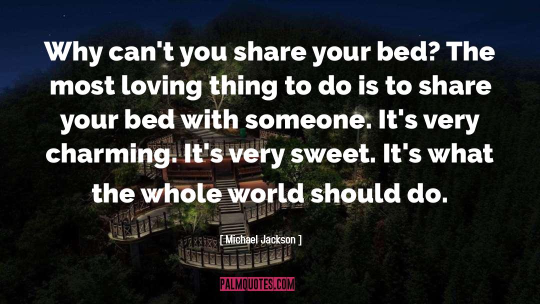 Michael Jackson Quotes: Why can't you share your