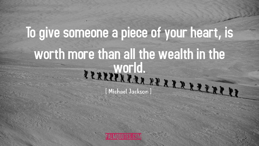 Michael Jackson Quotes: To give someone a piece