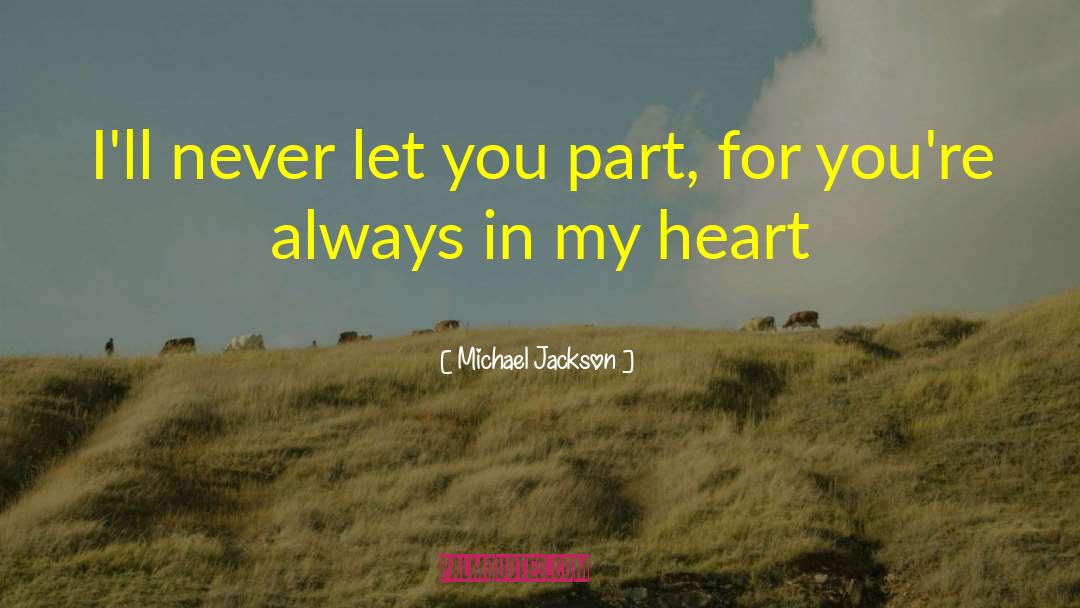 Michael Jackson Quotes: I'll never let you part,