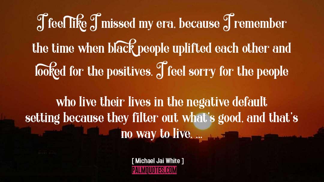 Michael Jai White Quotes: I feel like I missed