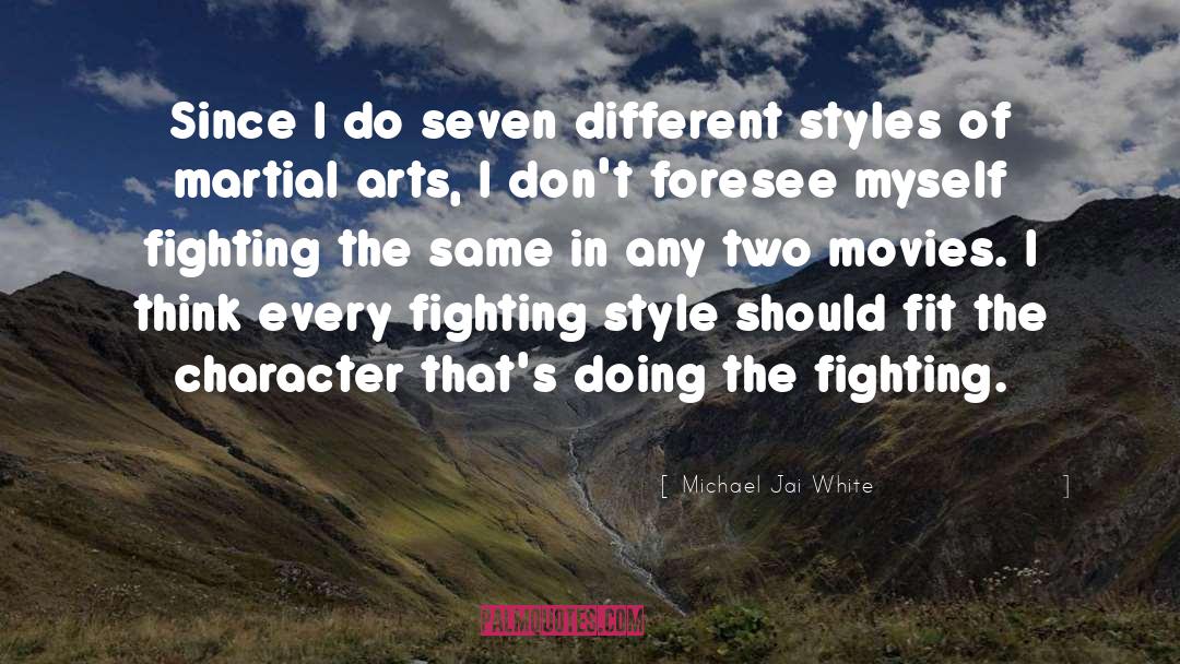Michael Jai White Quotes: Since I do seven different