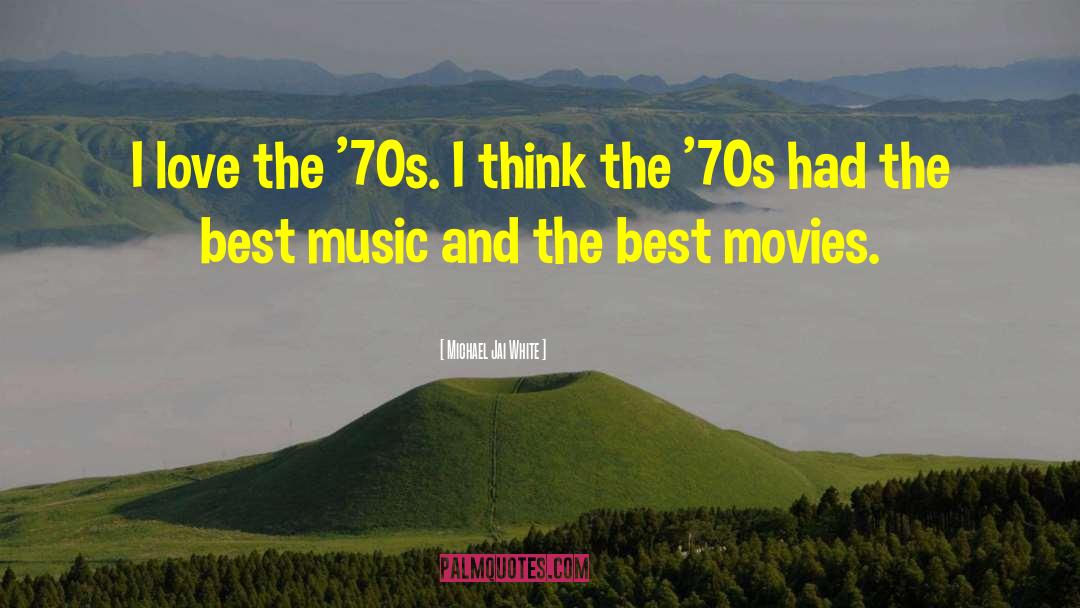 Michael Jai White Quotes: I love the '70s. I