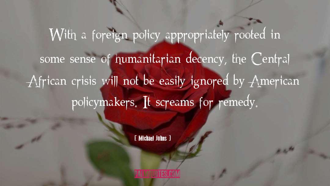 Michael Johns Quotes: With a foreign policy appropriately