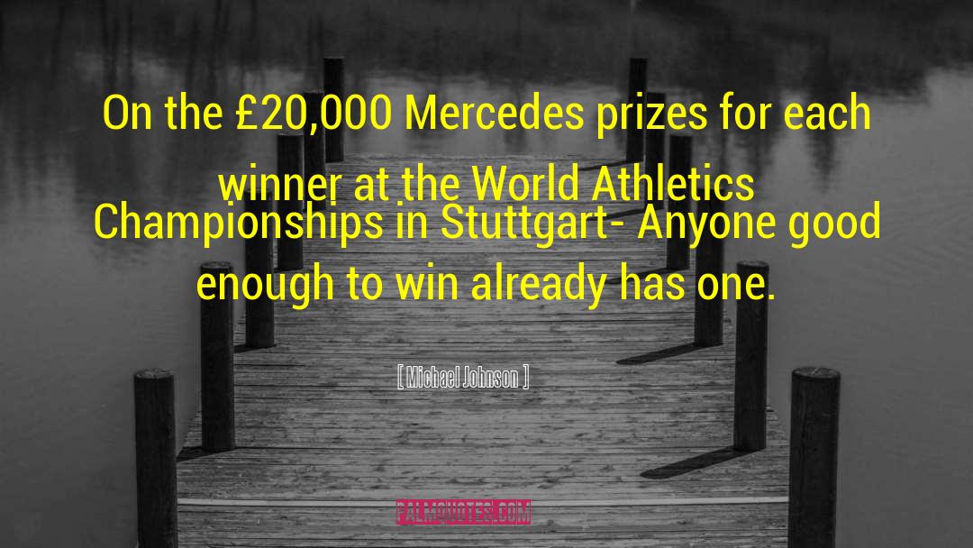 Michael Johnson Quotes: On the £20,000 Mercedes prizes