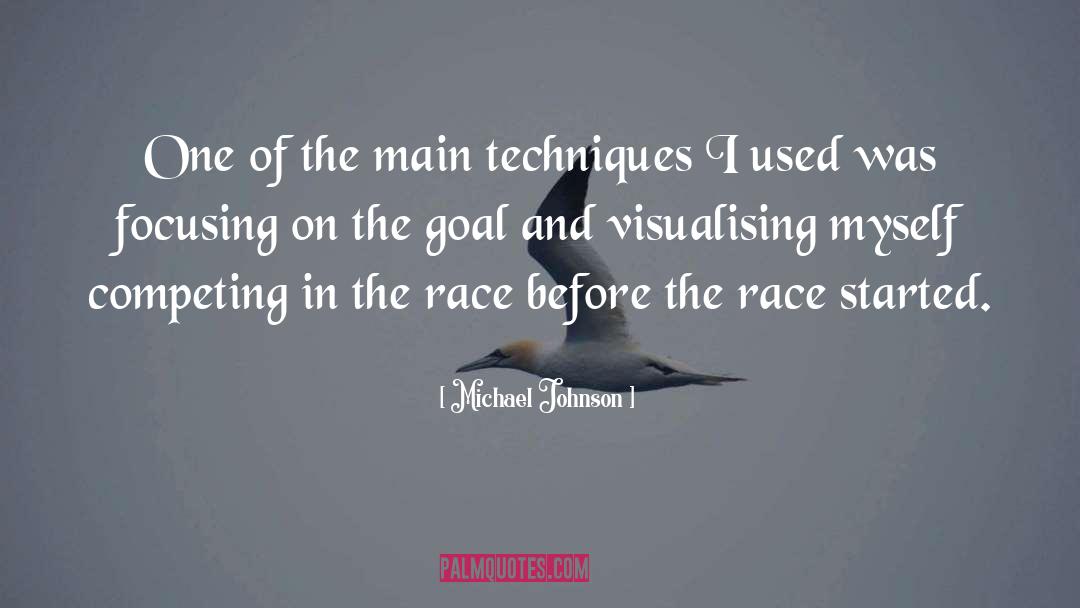 Michael Johnson Quotes: One of the main techniques