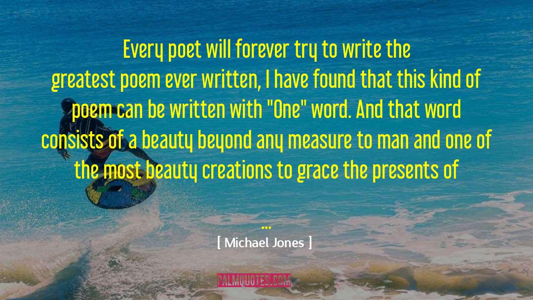 Michael Jones Quotes: Every poet will forever try