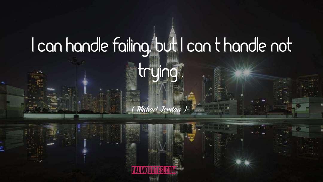 Michael Jordan Quotes: I can handle failing, but