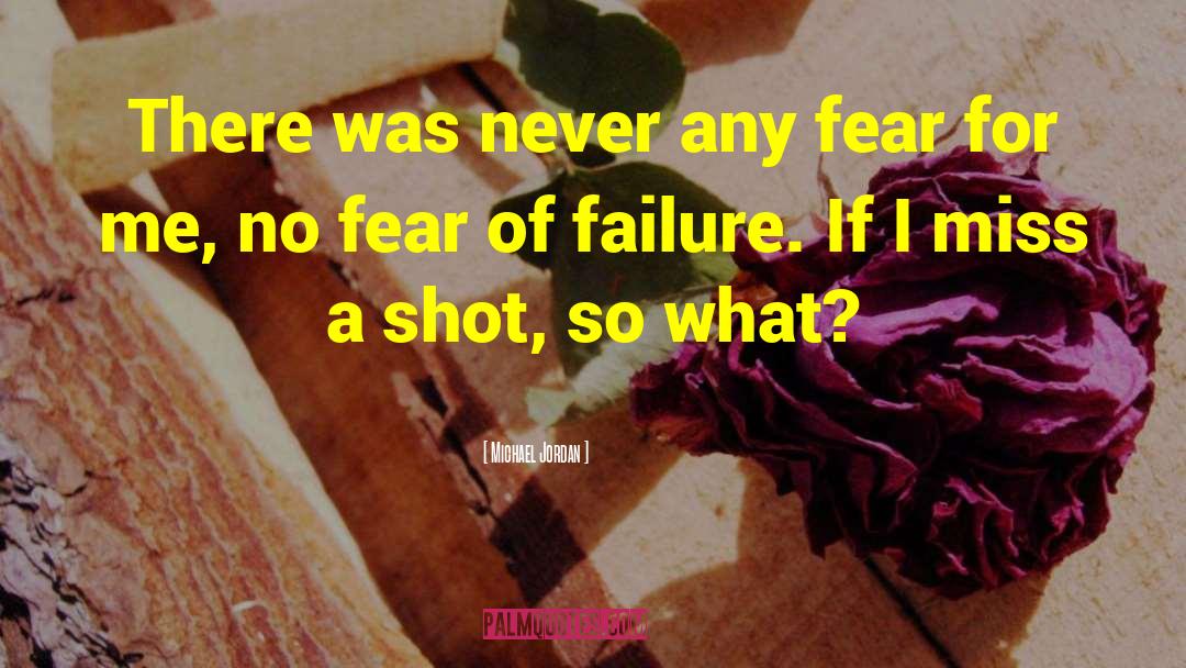 Michael Jordan Quotes: There was never any fear