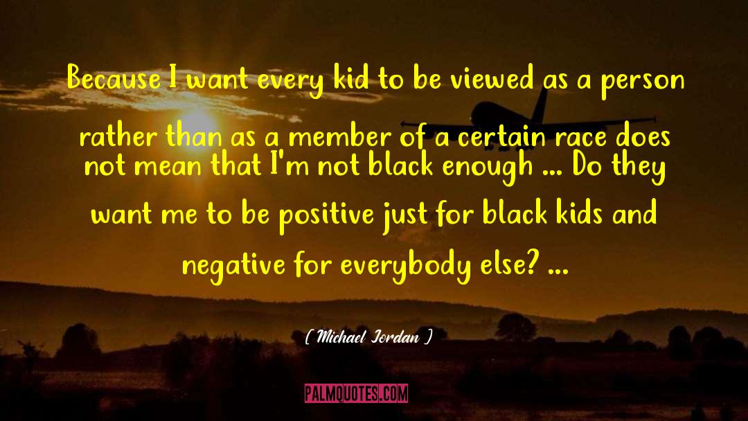 Michael Jordan Quotes: Because I want every kid