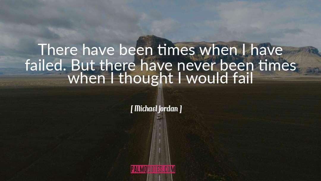 Michael Jordan Quotes: There have been times when