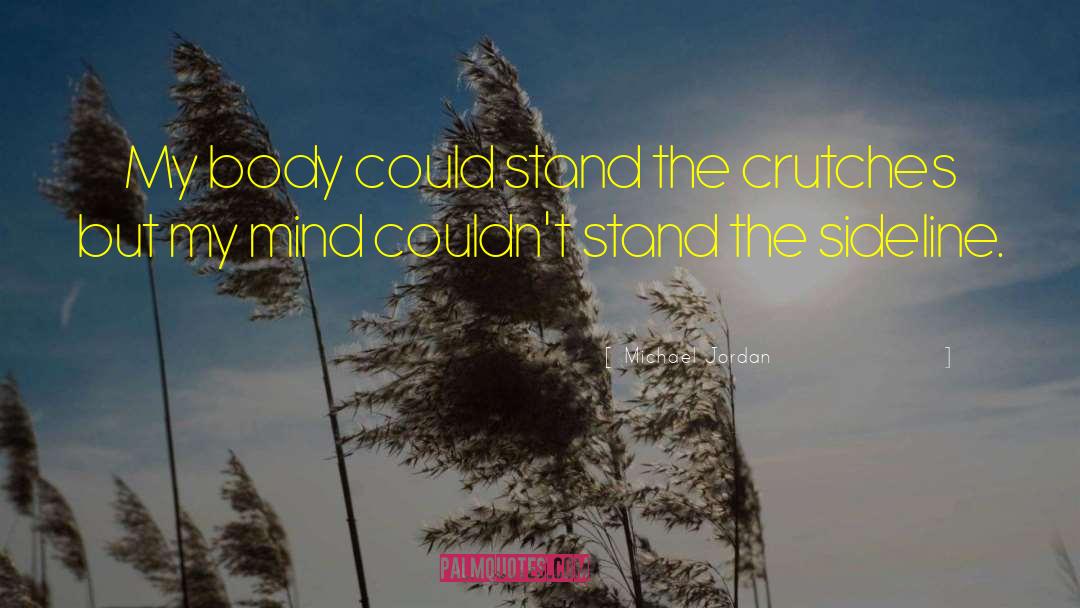 Michael Jordan Quotes: My body could stand the