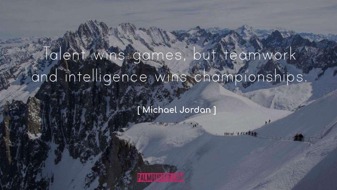 Michael Jordan Quotes: Talent wins games, but teamwork