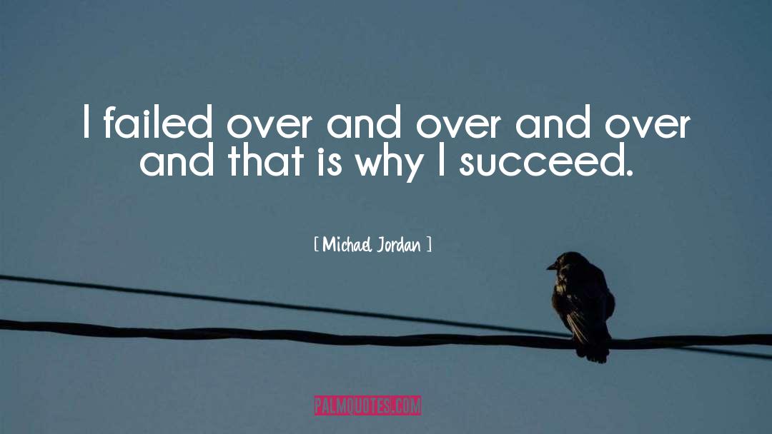 Michael Jordan Quotes: I failed over and over