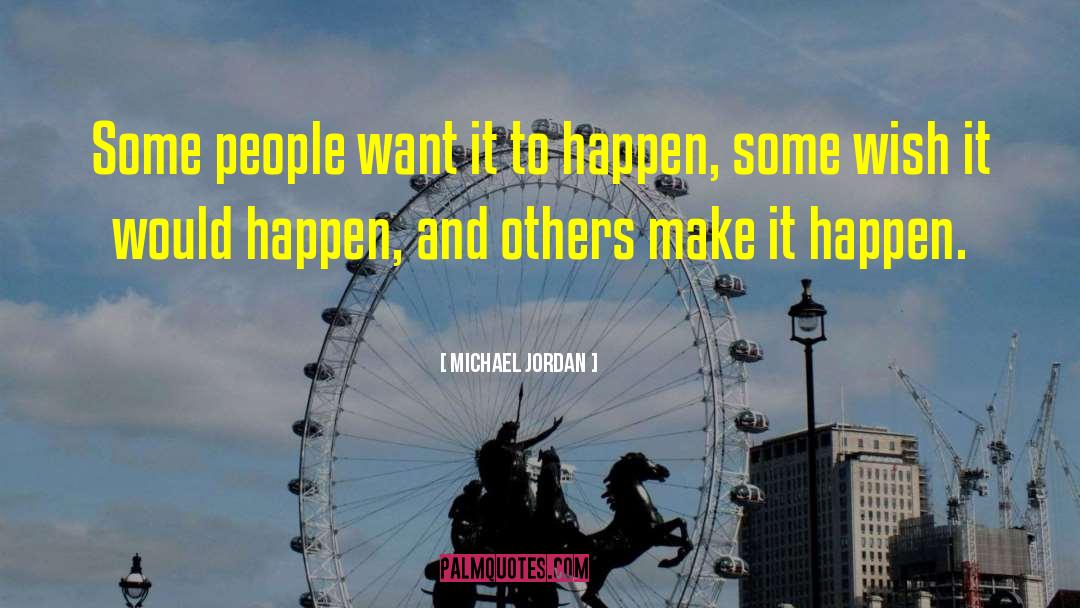 Michael Jordan Quotes: Some people want it to