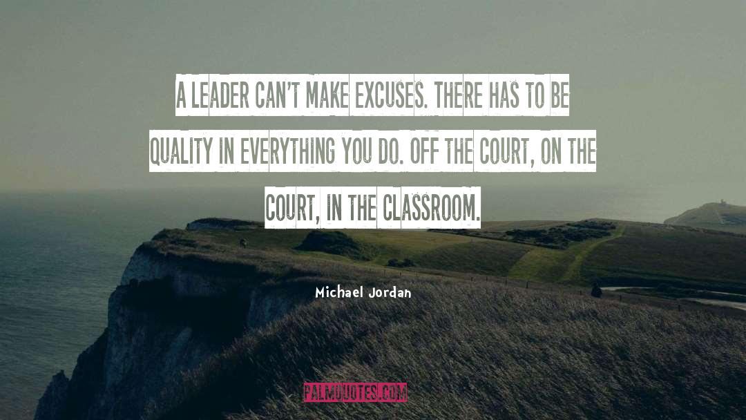 Michael Jordan Quotes: A leader can't make excuses.