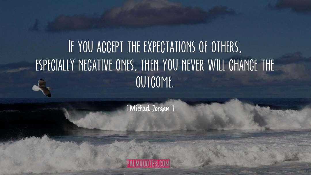 Michael Jordan Quotes: If you accept the expectations