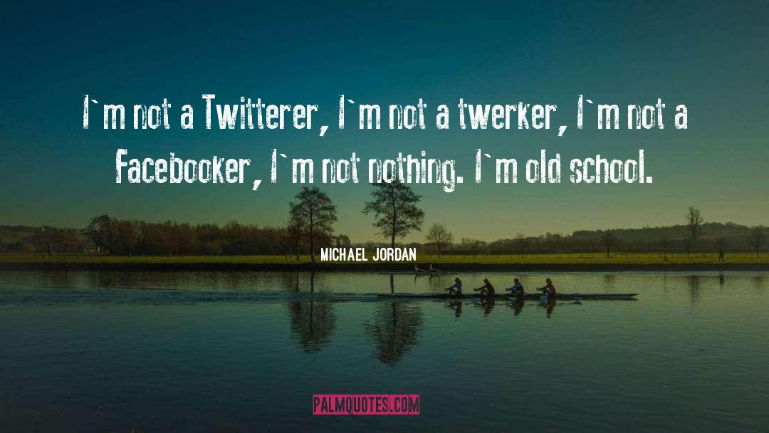 Michael Jordan Quotes: I'm not a Twitterer, I'm