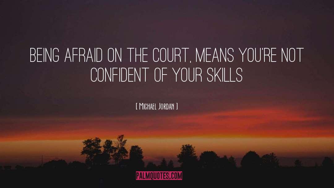 Michael Jordan Quotes: Being afraid on the court,